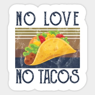 No Love No Tacos no love no tacos no love no tacos Sticker